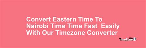 Converting EST to Nairobi Time .
